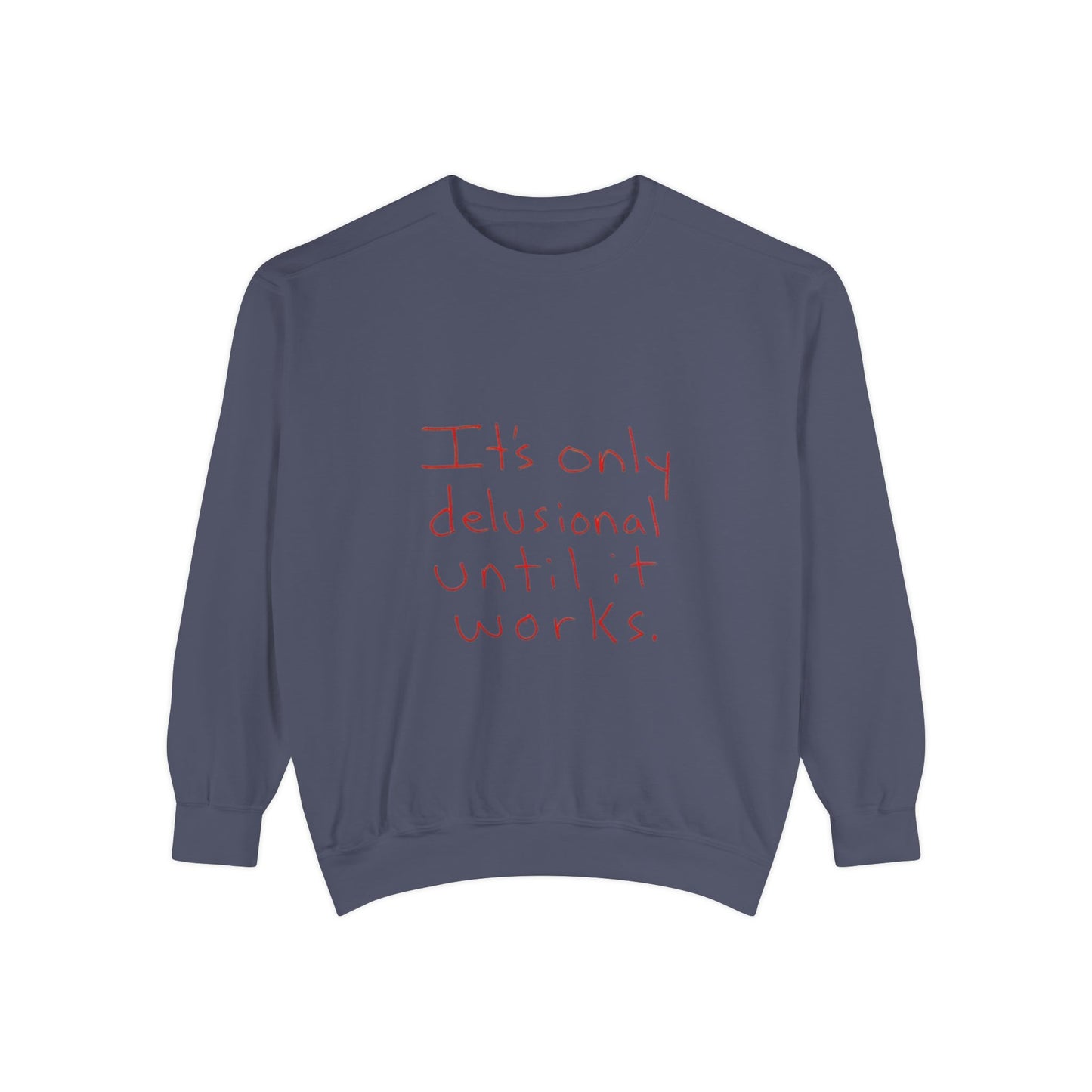 Motivational Sweatshirt - Unisex Garment-Dyed with Uplifting Quote, Cozy Layering Piece for Everyday Wear, Perfect Gift for Dreamers