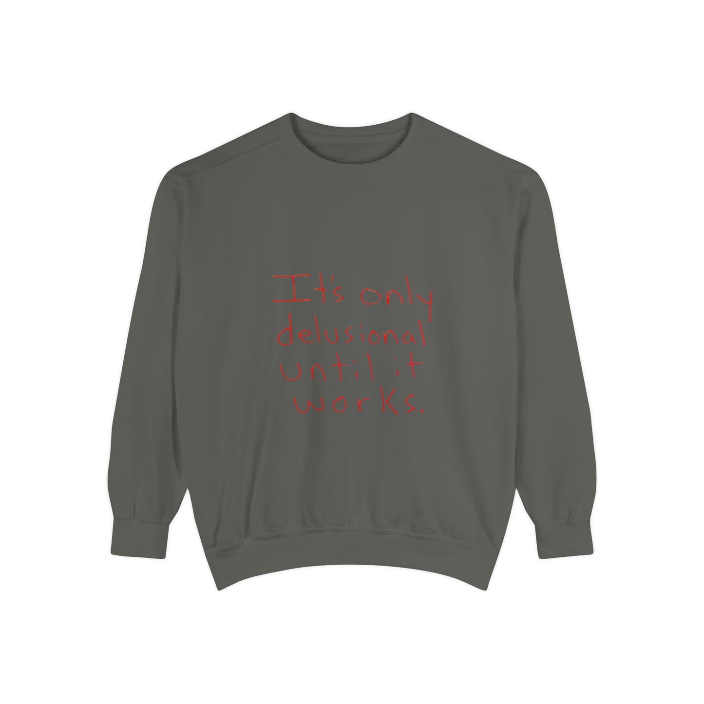 Motivational Sweatshirt - Unisex Garment-Dyed with Uplifting Quote, Cozy Layering Piece for Everyday Wear, Perfect Gift for Dreamers