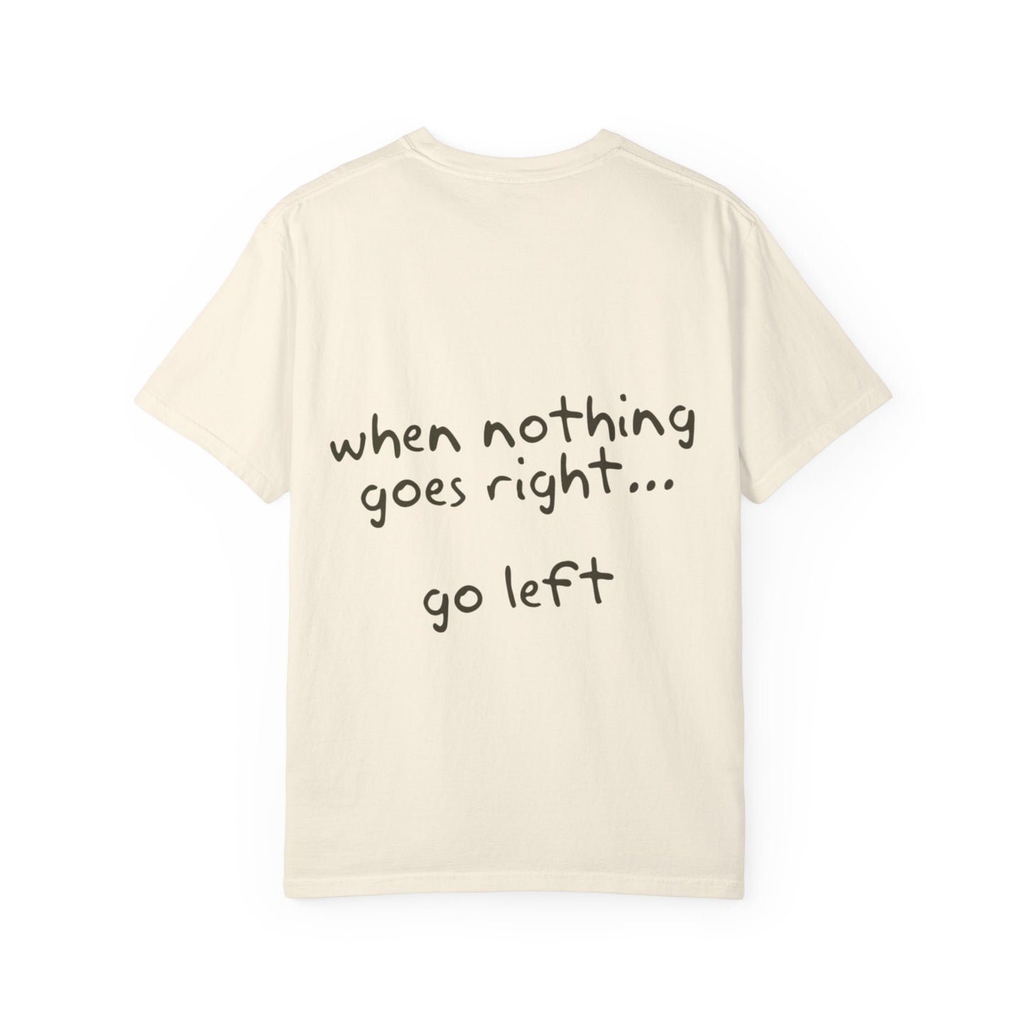 Inspirational Unisex T-Shirt - Go Left, Everyday Reminder, Positive Vibes