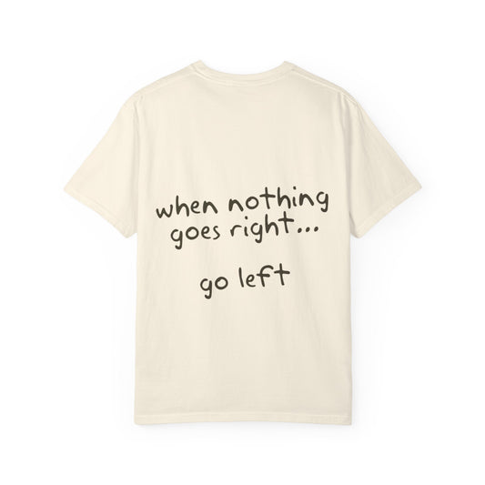 Inspirational Unisex T-Shirt - Go Left, Everyday Reminder, Positive Vibes