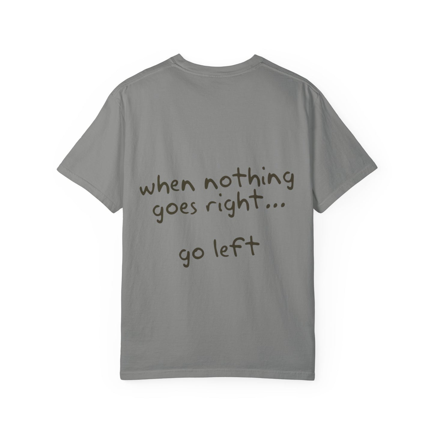 Inspirational Unisex T-Shirt - Go Left, Everyday Reminder, Positive Vibes